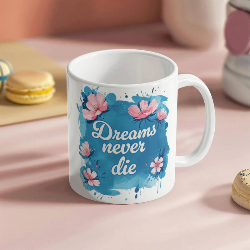 Dreams Never Die – 11oz White Ceramic Mug - Baker's General Store