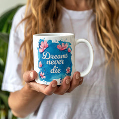 Dreams Never Die – 11oz White Ceramic Mug - Baker's General Store