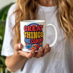 Great Things Are Coming – White Ceramic Mug - Baker's General Store