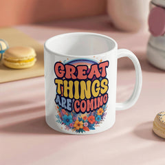 Great Things Are Coming – White Ceramic Mug - Baker's General Store